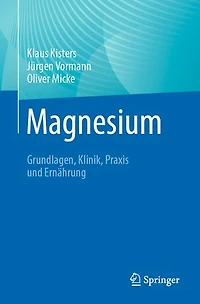 Magnesium: Grundlagen, Klinik, Praxis und Ernährung