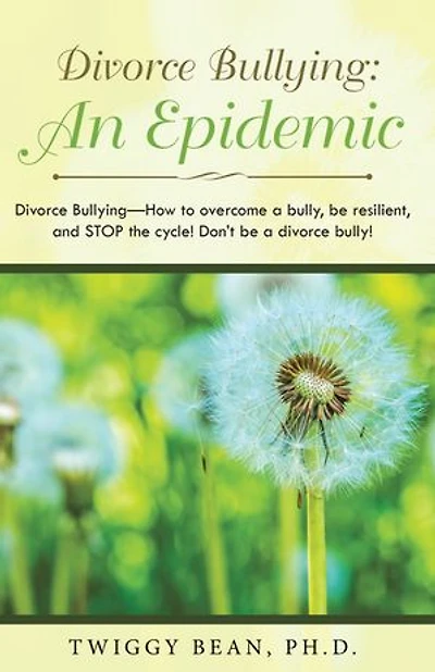 Divorce Bullying: an Epidemic: Bullying-How to Overcome a Bully, Be Resilient, and Stop the Cycle! Don'T Bully!