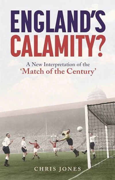 England's Calamity?: A New Interpretation of the 'Match Century'