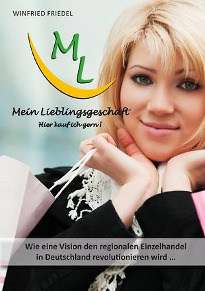 Mein Lieblingsgeschäft - Hier kauf ich gern!: Wie eine Vision den regionalen Einzelhandel in Deutschland revolutionieren wird …