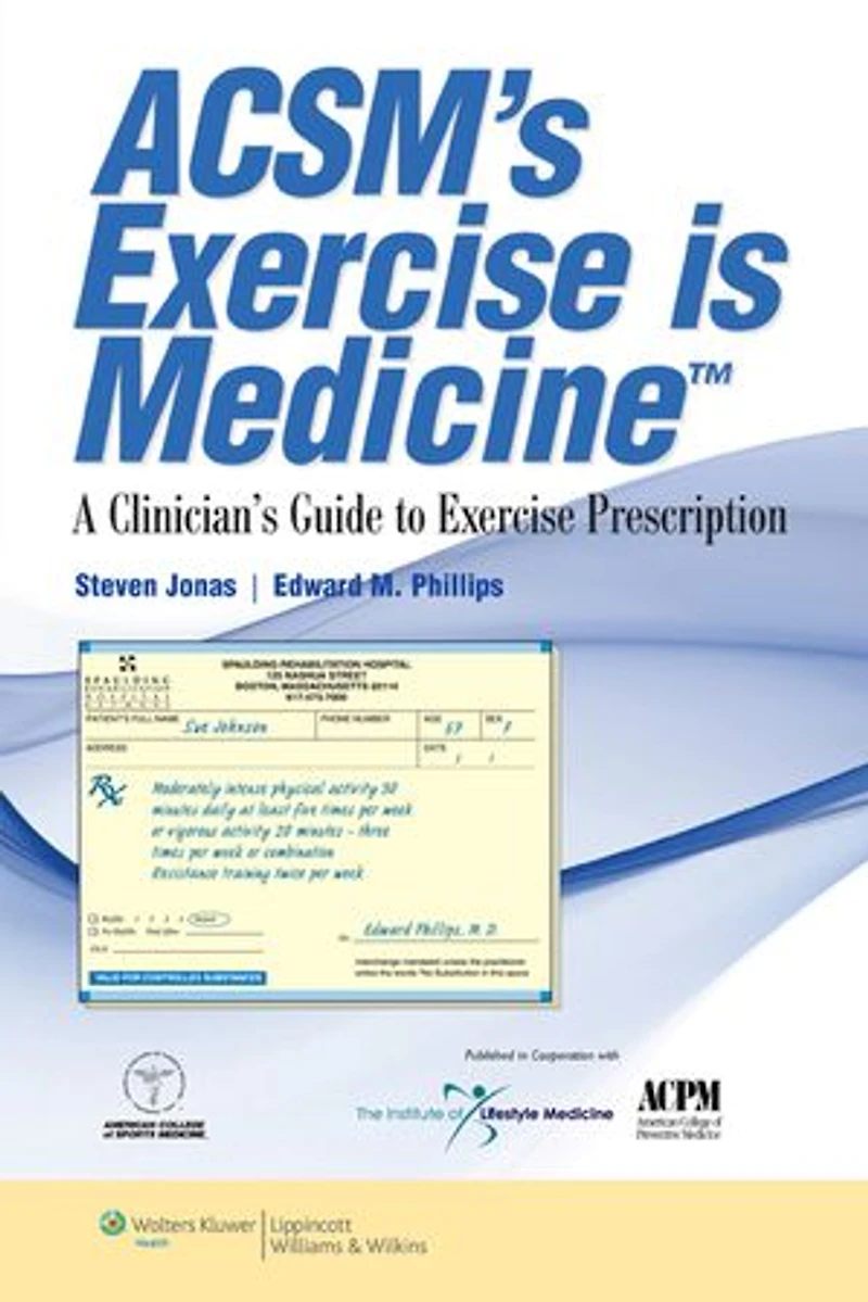 ACSM's Exercise is Medicine™: A Clinician's Guide to Prescription
