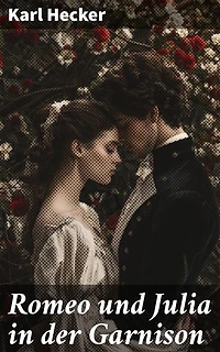 Romeo und Julia in der Garnison: Eine zeitlose Tragödie der Liebe und Leidenschaft