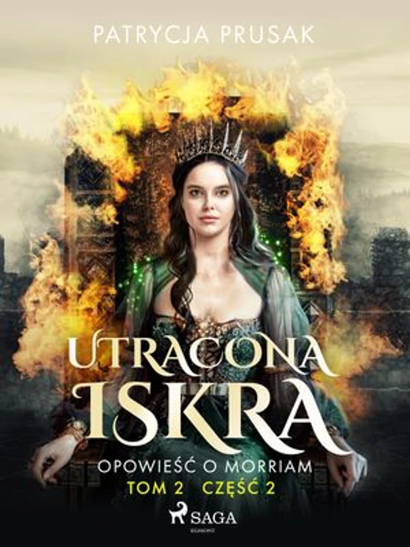 Utracona iskra. Opowieść o Morriam. Tom 2. Część 2