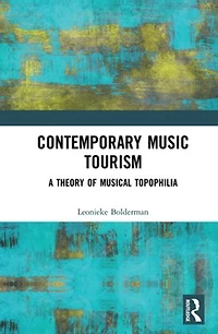 Contemporary Music Tourism: A Theory Of Musical Topophilia
