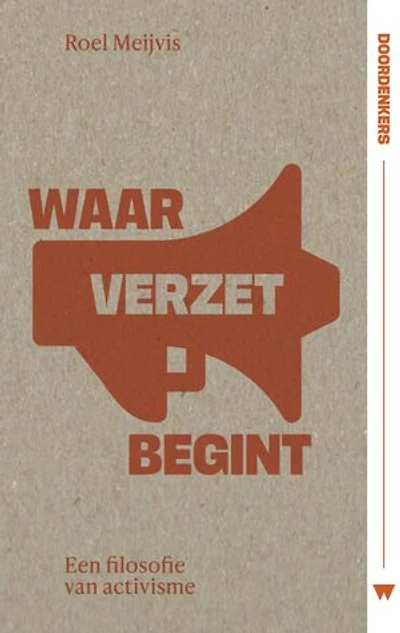 Waar verzet begint: Een filosofie van activisme
