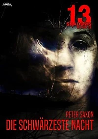 13 SHADOWS, Band 12: DIE SCHWÄRZESTE NACHT: Horror aus dem Apex-Verlag!