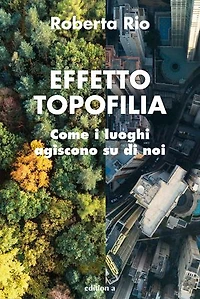 Effetto Topofilia: Come I luoghi agiscono su di noi