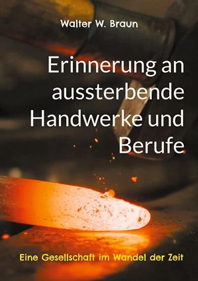 Erinnerung an aussterbende Handwerke und Berufe: Eine Gesellschaft im Wandel der Zeit