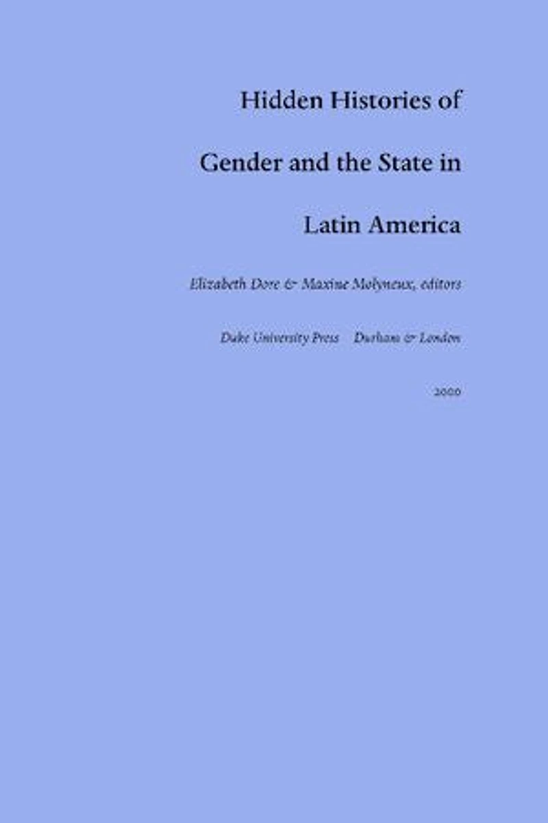 Hidden Histories of Gender and the State Latin America