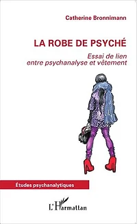 La robe de psyché: Essai de lien entre psychanalyse et vêtement