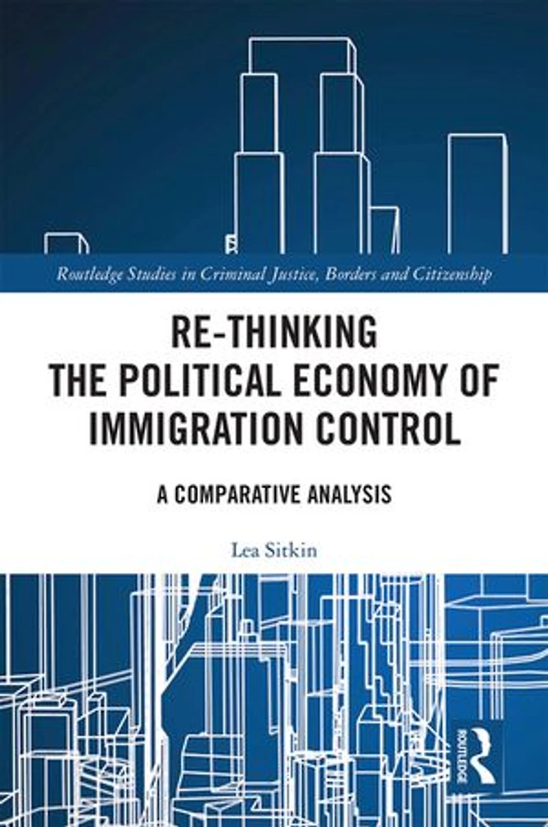 Re-thinking The Political Economy Of Immigration Control: A Comparative Analysis