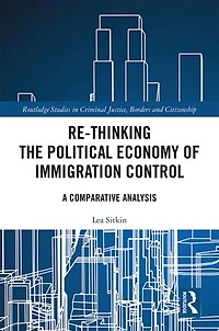 Re-thinking The Political Economy Of Immigration Control: A Comparative Analysis