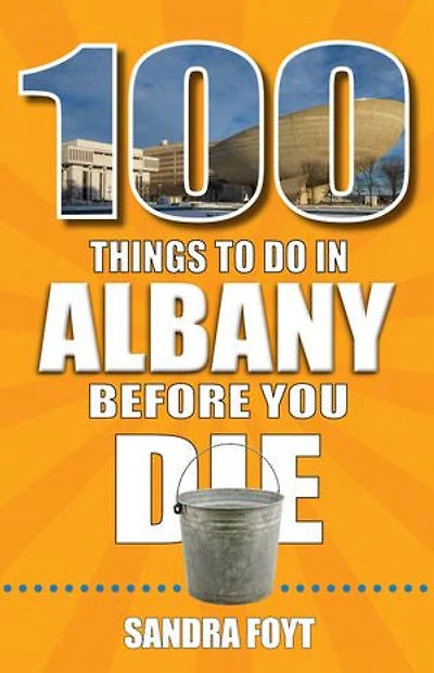 100 Things to Do Albany Before You Die