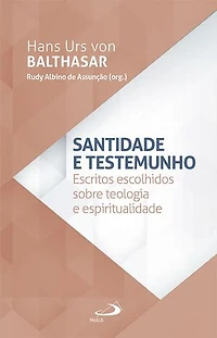 Santidade e Testemunho: Escritos Escolhidos sobre e Espiritualidade