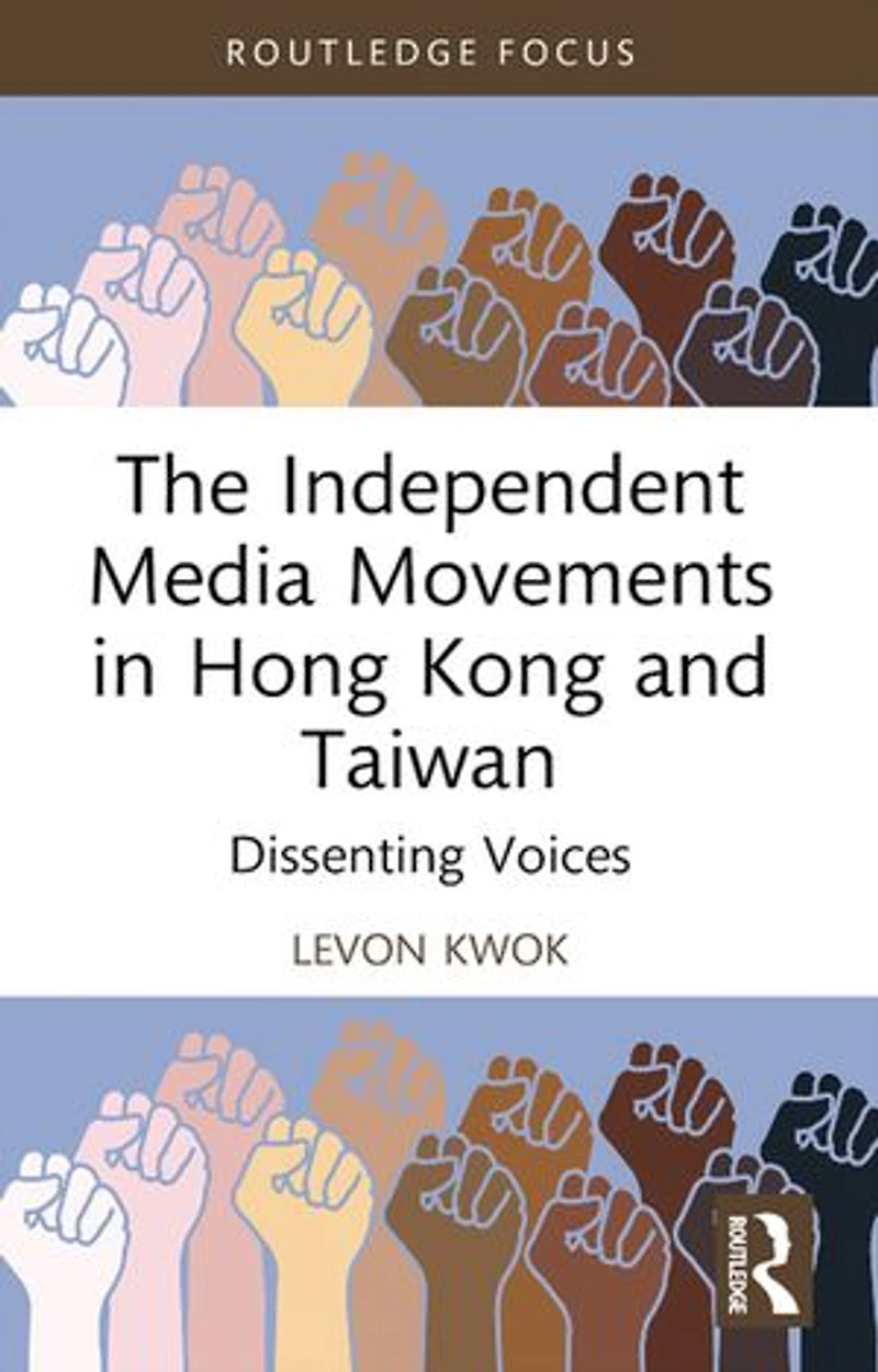 The Independent Media Movements Hong Kong and Taiwan: Dissenting Voices
