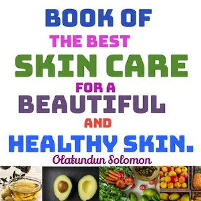 Book Of The Best Skin Care For A Beautiful And Healthy Skin