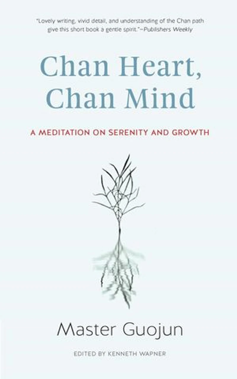 Chan Heart, Mind: A Meditation on Serenity and Growth