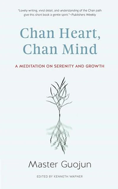 Chan Heart, Mind: A Meditation on Serenity and Growth