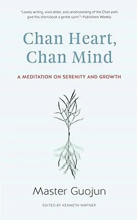 Chan Heart, Mind: A Meditation on Serenity and Growth