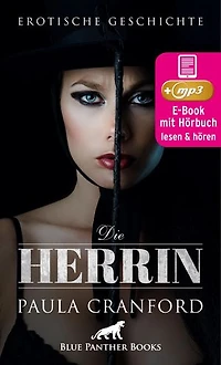 Die Herrin | Erotik Audio Story | Erotisches Hörbuch: Eines Abends kippt das Machtspiel um Dominanz und Hingabe ...