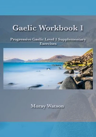 Gaelic Workbook 1: Progressive Gaelic Supplementary Exercises
