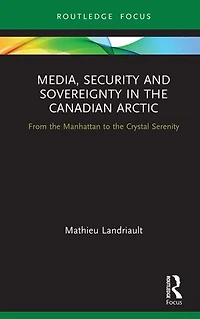 Media, Security And Sovereignty The Canadian Arctic: From Manhattan To Crystal Serenity