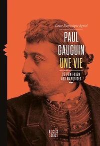 Paul Gauguin: Une vie de Pont-Aven aux Marquises