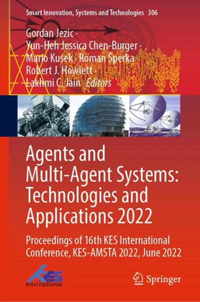 Agents and Multi-Agent Systems: Technologies Applications 2022: Proceedings of 16th KES International Conference, KES-AMSTA 2022, June 2022