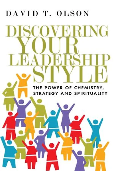 DISCOVERING YOUR LEADERSHIP STYLE: The Power of Chemistry, Strategy and Spirituality