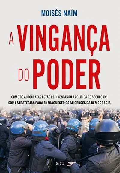 Vingança do poder: Como os autocratas estão reinventando a política do século XXI com estratégias para enfraquecer os alicerces da democracia