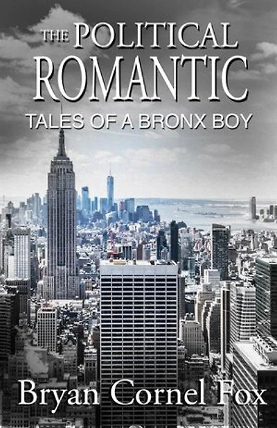 The Political Romantic: Tales of a Bronx Boy