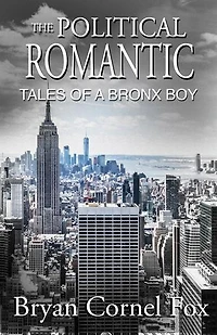 The Political Romantic: Tales of a Bronx Boy