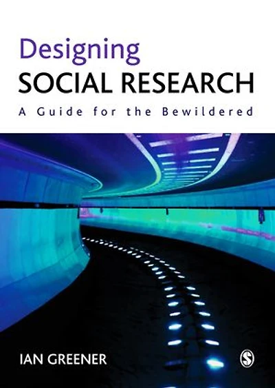 Designing Social Research: A Guide for the Bewildered