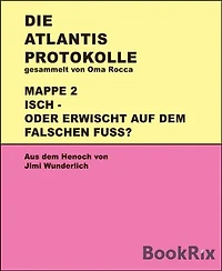 Atlantis-Protokolle Mappe 2: Isch! Oder erwischt auf dem falschen Fuß!
