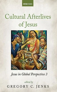 Cultural Afterlives of Jesus: Jesus Global Perspective 3