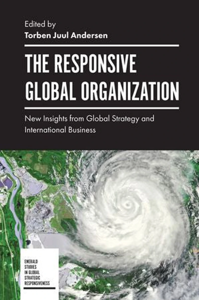 The Responsive Global Organization: New Insights from Strategy and International Business