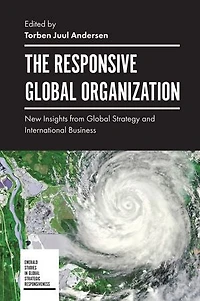 The Responsive Global Organization: New Insights from Strategy and International Business