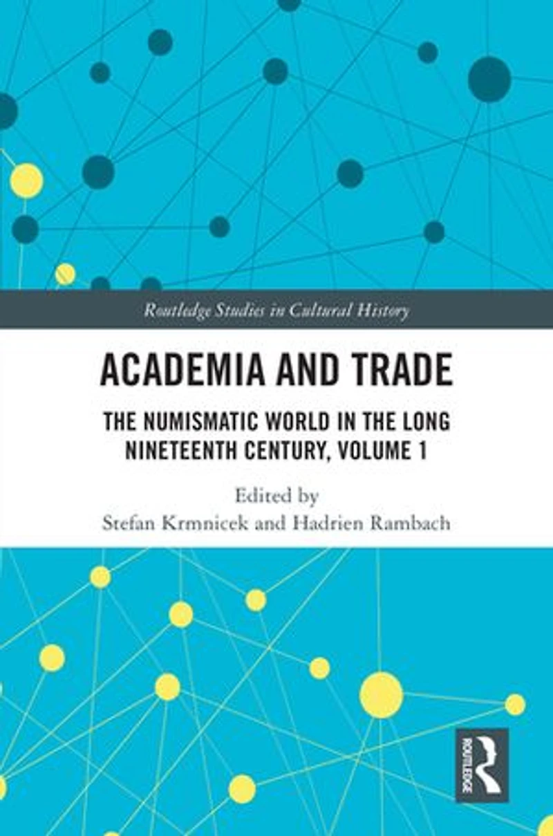 Academia and Trade: the Numismatic World Long Nineteenth Century, Volume 1