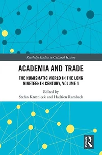 Academia and Trade: the Numismatic World Long Nineteenth Century, Volume 1