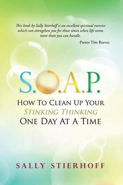 S.O.A.P. How to Clean Up Your Stinking Thinking One Day at a Time