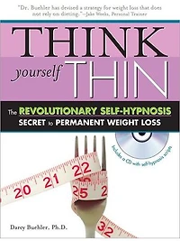Think Yourself Thin: The Revolutionary Self-Hypnosis Secret to Permanent Weight Loss