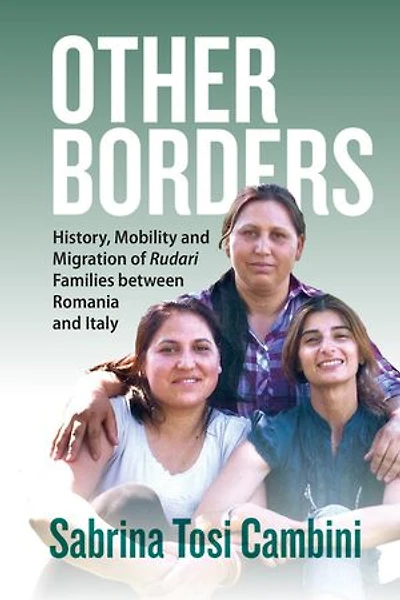 Other Borders: History, Mobility and Migration of Rudari Families between Romania Italy
