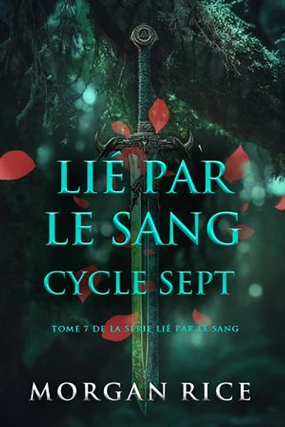 Lié par le sang : Cycle sept (Tome 7 de la série Lié par le sang)