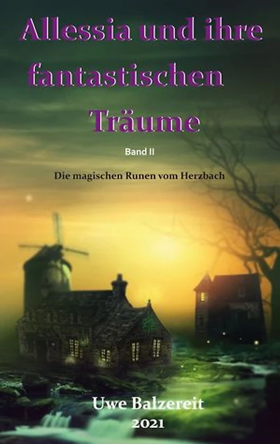 Alessia und ihre fantastischen Träume: Die magischen Runen vom Herzbach