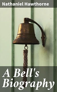 A Bell's Biography: Enriched edition. Unveiling the Symbolism and Legacy of a Timeless Object