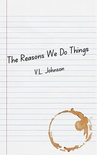 The Reasons We Do Things