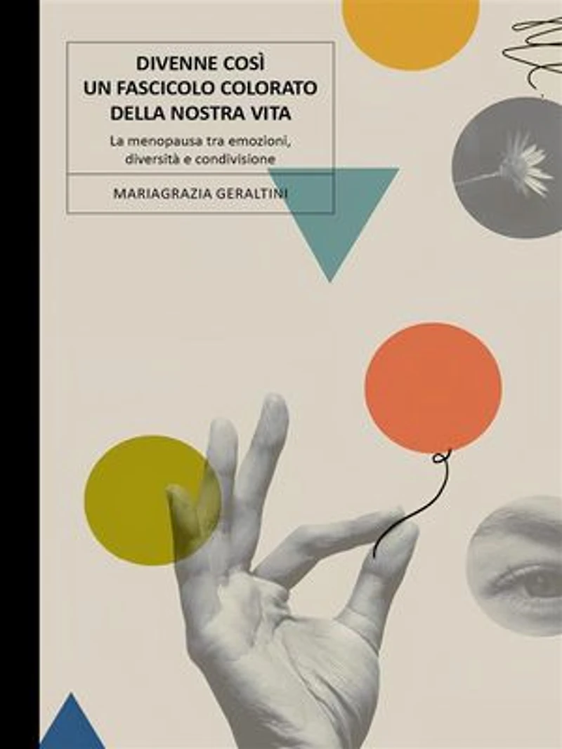 Divenne così un fascicolo colorato della nostra vita. La menopausa tra emozioni, diversità e condivisione.