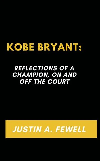 KOBE BRYANT: REFLECTIONS OF A CHAMPION, ON AND OFF THE COURT