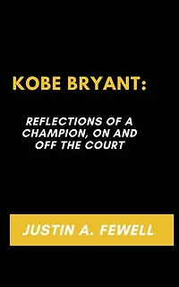 KOBE BRYANT: REFLECTIONS OF A CHAMPION, ON AND OFF THE COURT