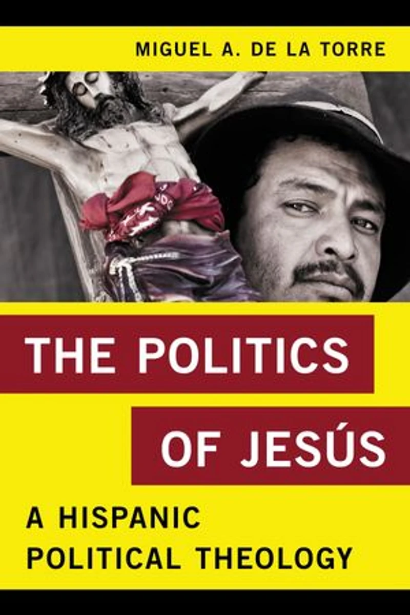 The Politics of Jesus: A Hispanic Political Theology